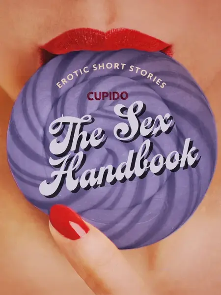 The Sex Handbook - And Other Erotic Short Stories from Cupido - Cupido