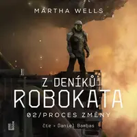 Z deníků Robokata 2 – Proces změny - Martha Wells - audiokniha