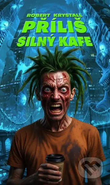 Příliš silný kafe - Robert Krystall - kniha z kategorie Sci-fi a fantasy