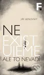 Neexistujeme. Ale to nevadí - Jiří Beňovský - kniha z kategorie Filozofie