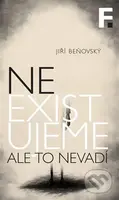 Neexistujeme. Ale to nevadí - Jiří Beňovský - kniha z kategorie Filozofie