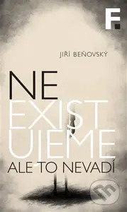 Neexistujeme. Ale to nevadí - Jiří Beňovský - kniha z kategorie Filozofie