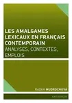 Les amalgames lexicaux en français contemporain - Radka Mudrochová