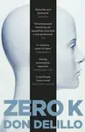 Zero K - Don DeLillo
