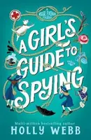 Girl´s Guide to Spying - Holly Webbová