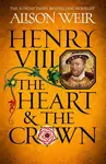 Henry VIII: The Heart and the Crown