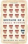 Epitaph of a Small Winner - Joaquim Maria Machado de Assis