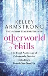 Otherworld Chills - Kelley Armstrongová