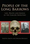 People of the Long Barrows - Martin Smith, Megan Brickley