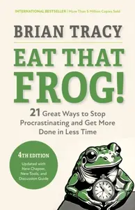 Eat That Frog!, Fourth Edition (21 Great Ways to Stop Procrastinating and Get More Done in Less Time) - kniha z kategorie Management
