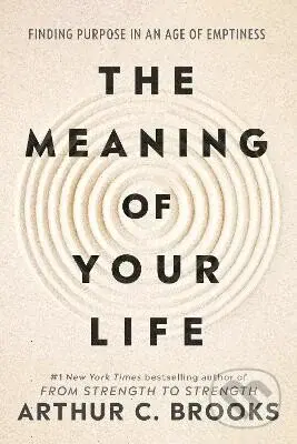 The Meaning of Your Life - Arthur C. Brooks - kniha z kategorie Psychologie