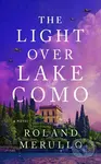 The Light Over Lake Como (A Novel) - Roland Merullo - kniha z kategorie Společenská beletrie