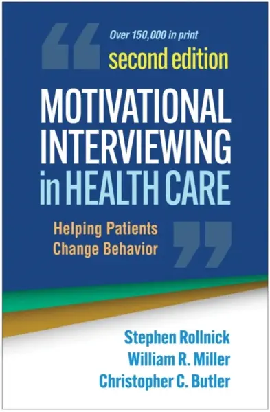 Motivational Interviewing in Health Care, Second Edition - Stephen Rollnick, William R. Miller, Christopher C.  Butler