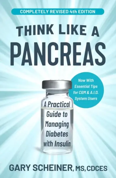 Think Like a Pancreas (4th Edition) - Gary Scheiner, Gary Scheiner, MS, CDCES