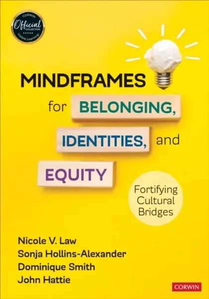 Mindframes for Belonging, Identities, and Equity - John Hattie, Dominique Smith, Sonja Hollins-Alexander, Nicole V. Law