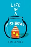 Life in a Fishbowl - Len Vlahos