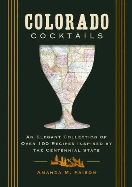 Colorado Cocktails - Amanda M. Faison