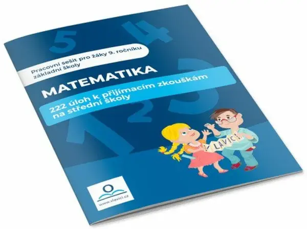 Matematika - 222 úloh k přijímacím zkouškám na střední školy (poškozená) - Martin Staněk, Veronika Štroblová