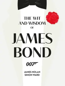 The Wit and Wisdom of James Bond - Simon Ward, James Nolan
