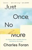 Just Once, No More - Charles Foran