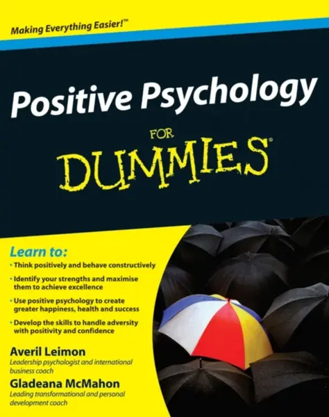 Positive Psychology For Dummies - Averil  Leimon, Gladeana McMahon