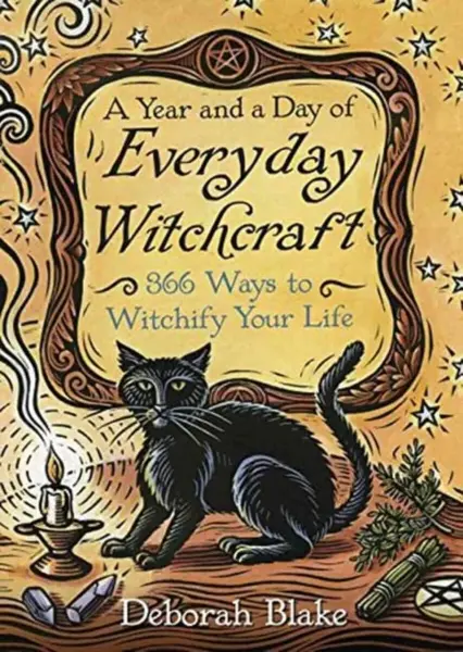 A Year and a Day of Everyday Witchcraft - Deborah Blake