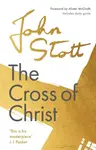 The Cross of Christ - Stott John