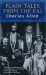 Plain Tales From The Raj - Charles Allen