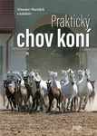 Praktický chov koní - Miroslav Maršálek