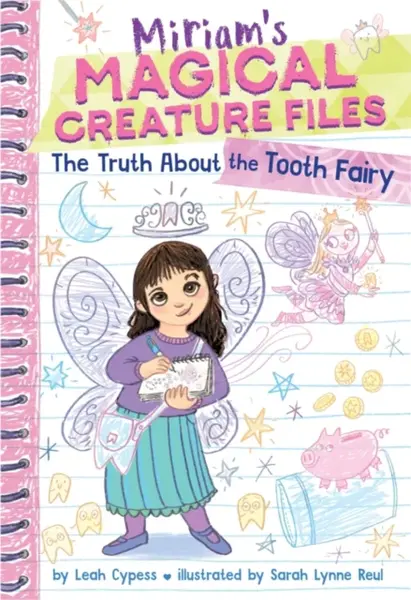 The Truth about the Tooth Fairy (Miriam's Magical Creature Files #1) - Leah Cypess