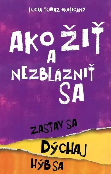 Ako žiť a nezblázniť sa - Lucia Turaz Okoličány