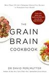 Grain Brain Cookbook - David Perlmutter