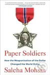 Paper Soldiers (How the Weaponization of the Dollar Changed the World Order) - kniha z kategorie Byznys a management