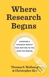 Where Research Begins (Choosing a Research Project That Matters to You (and the World)) - kniha z kategorie Odborné a naučné