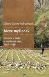 Meze myšlenek - Libora Oates-Indruchová