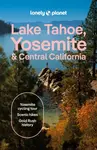 Lonely Planet Lake Tahoe, Yosemite and Central California - Ashley Harrell, Lonely Planet, Helena Smith, Suzie Dundas, Esther Carlstone
