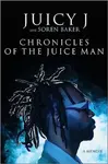 Chronicles of the Juice Man - Juicy J, Soren Baker