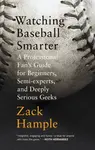 Watching Baseball Smarter - Zack Hample