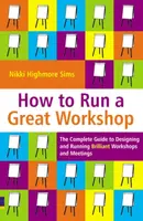 How to Run a Great Workshop - Nikki Highmore Sims