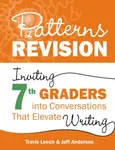 Patterns of Revision, Grade 7 - Jeff Anderson, Travis Leech