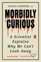 Morbidly Curious (A Scientist Explains Why We Can't Look Away) - kniha z kategorie Psychologie
