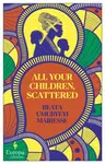 All Your Children, Scattered - Mairesse Beata Umubyeyi
