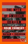 The Myth of American Idealism (How U.S. Foreign Policy Endangers the World)