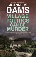 Village Politics Can Be Murder - Jeanne M. Dams - kniha z kategorie Detektivky, thrillery a horory