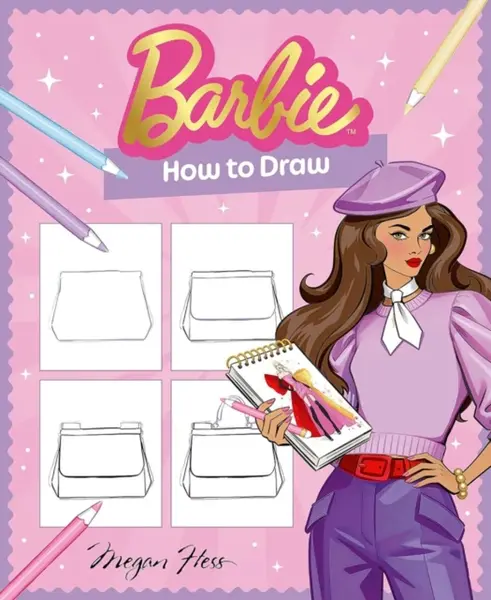 Barbie: How To Draw - Megan Hess