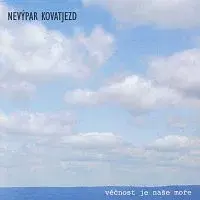 Nevýpar kovatjezd – Věčnost je naše moře CD