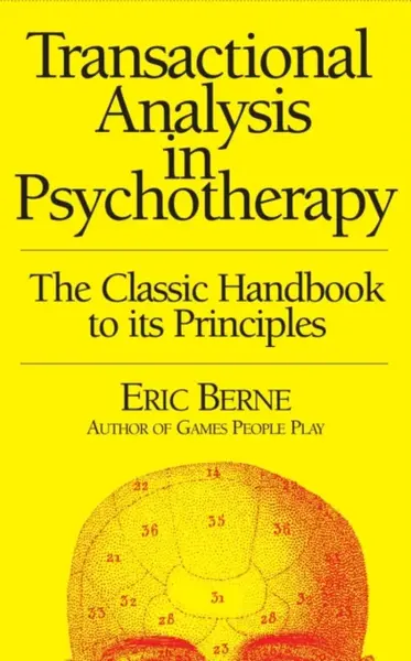 Transactional Analysis in Psychotherapy - Eric Berne