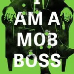 I Am A Mob Boss - Anonymous