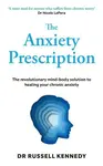 The Anxiety Prescription - Russell Kennedy