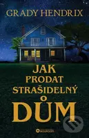 Jak prodat strašidelný dům - Grady Hendrix - kniha z kategorie Detektivky, thrillery a horory